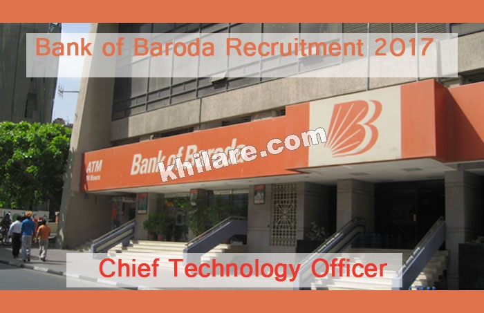 1 Chief Technology Officer Post - Bank of Baroda Recruitment 2017