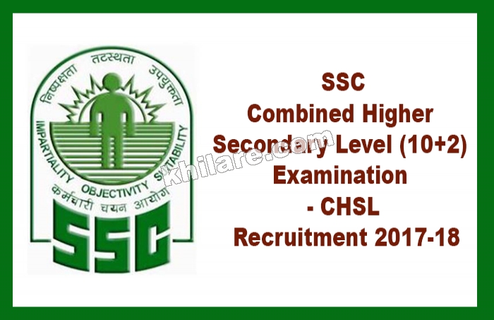 3289 Posts - Combined Higher Secondary Level (10+2) Examination - SSC CHSL Recruitment 2017-18