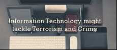 Information Technology might tackle Terrorism and Crime 