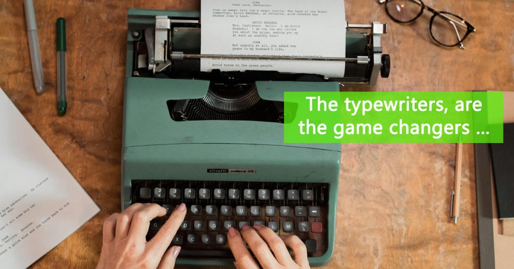 The typewriters, are the game changers