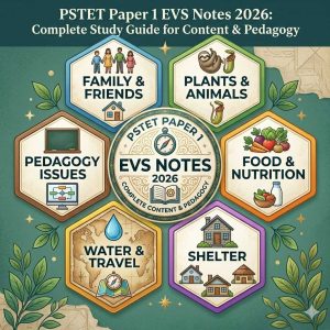 PSTET Paper 1 EVS Complete Notes 2026: Chapter-wise Content & Pedagogy Guide